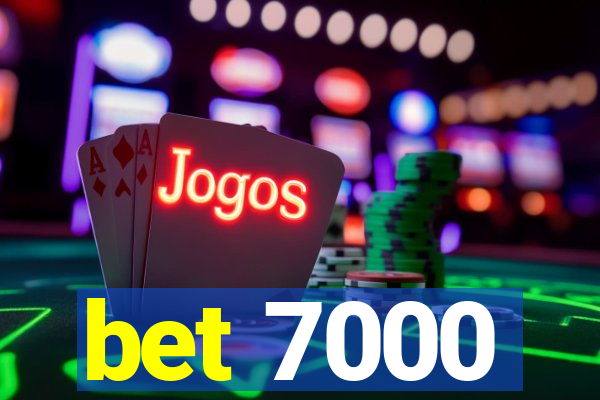 bet 7000